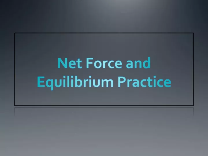 net force and equilibrium practice