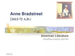 Anne Bradstreet ( 1612-72 A.D.)