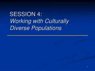 SESSION 4: Working with Culturally Diverse Populations