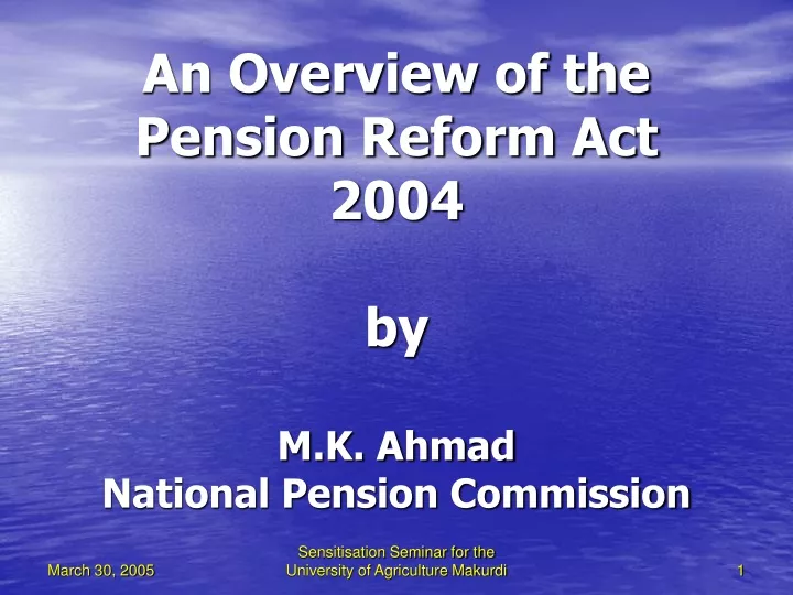 an overview of the pension reform act 2004 by m k ahmad national pension commission