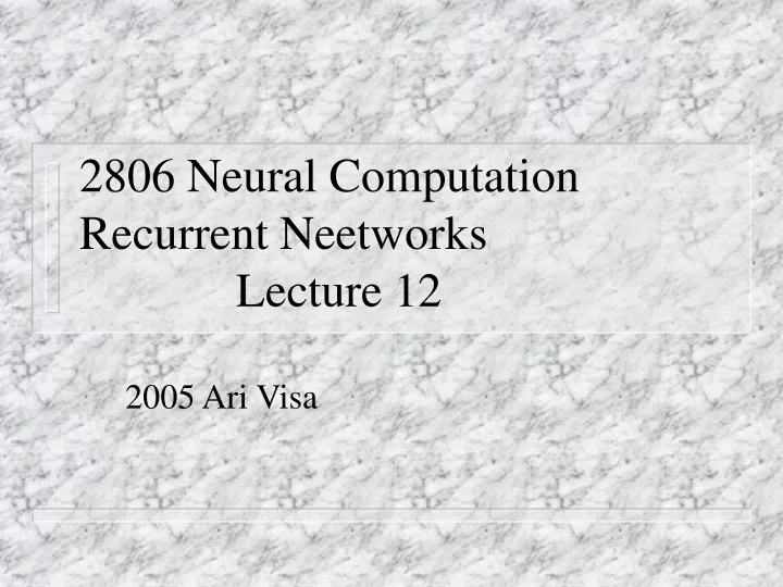 2806 neural computation recurrent neetworks lecture 12