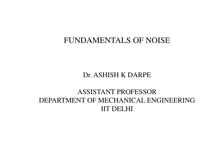 fundamentals of noise dr ashish k darpe assistant