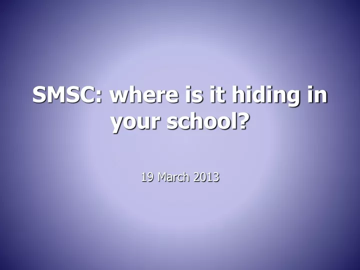 smsc where is it hiding in your school