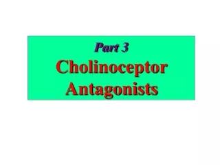 Part 3 Cholinoceptor Antagonists
