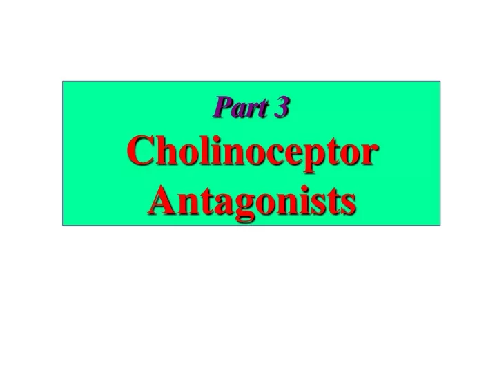 part 3 cholinoceptor antagonists