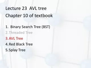 Lecture 23  AVL tree Chapter 10 of textbook 1.  Binary Search Tree (BST) Threaded Tree AVL Tree