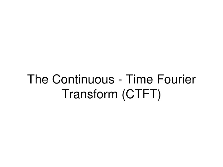 the continuous time fourier transform ctft