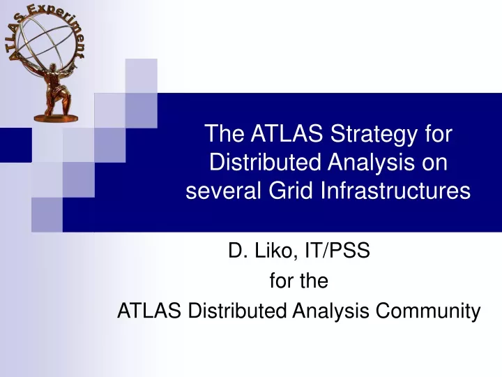 the atlas strategy for distributed analysis on several grid infrastructures