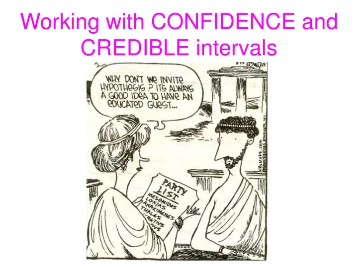 working with confidence and credible intervals