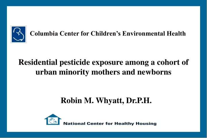 residential pesticide exposure among a cohort of urban minority mothers and newborns