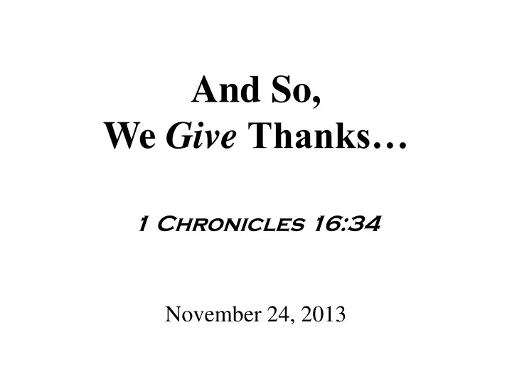 and so we give thanks