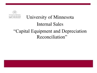 University of Minnesota Internal Sales  “Capital Equipment and Depreciation Reconciliation”