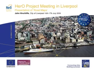 HerO Project Meeting in Liverpool Presentation of ‘Road Maps’