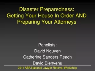 Disaster Preparedness:  Getting Your House In Order AND Preparing Your Attorneys