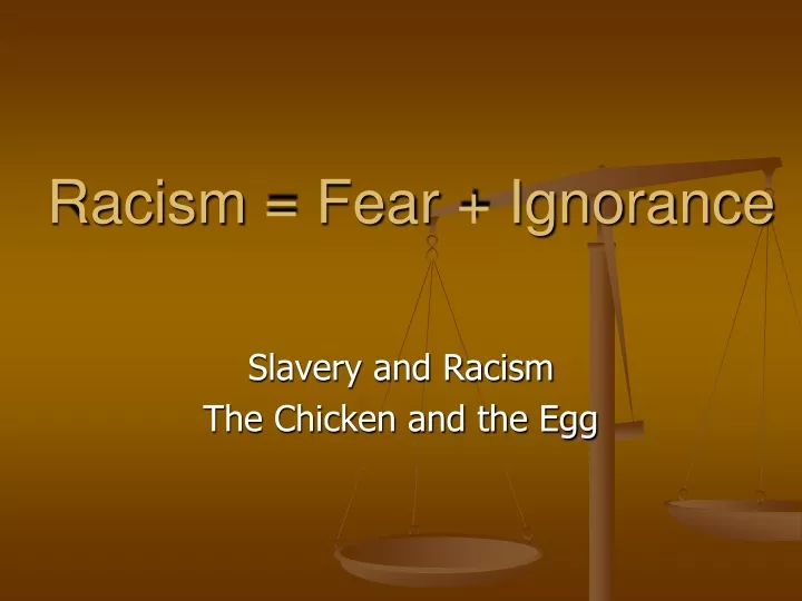 racism fear ignorance