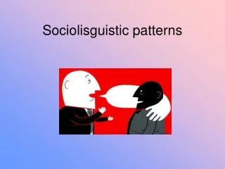 Sociolisguistic patterns