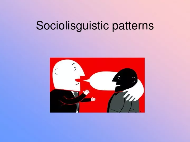 sociolisguistic patterns