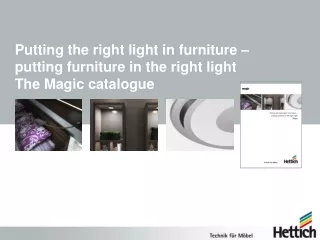 Putting the right light in furniture – putting furniture in the right light The Magic catalogue