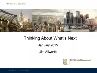 Thinking About What’s Next	  January 2015 Jim Allworth