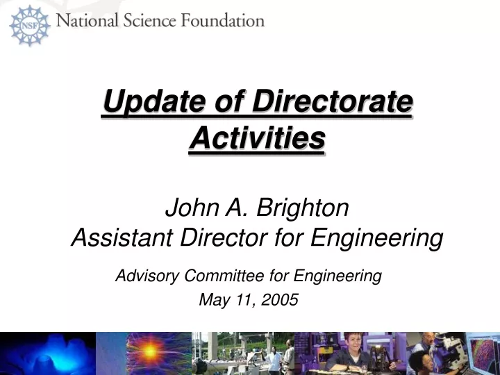 update of directorate activities john a brighton assistant director for engineering