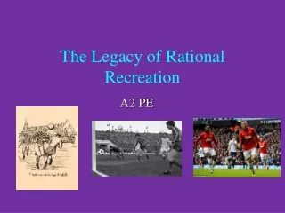The Legacy of Rational Recreation