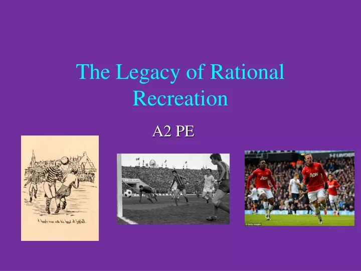 the legacy of rational recreation