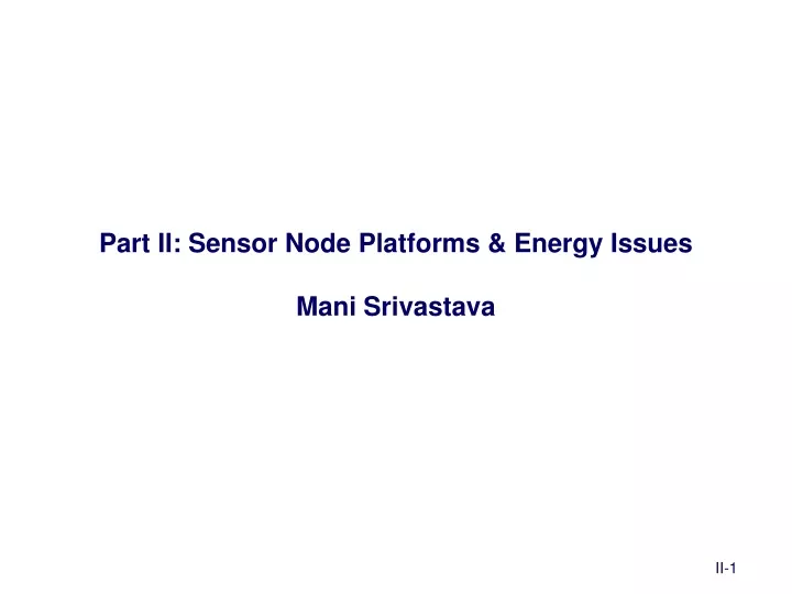 part ii sensor node platforms energy issues mani srivastava