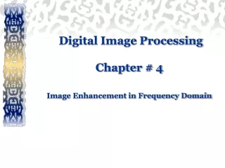 Digital Image Processing 	Chapter # 4   Image Enhancement in Frequency Domain