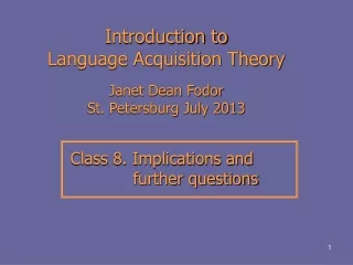 Introduction to  Language Acquisition Theory Janet Dean Fodor St. Petersburg July 2013