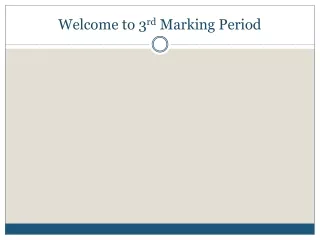 Welcome to 3 rd  Marking Period