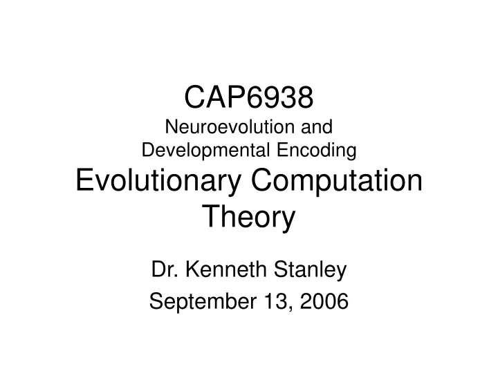 cap6938 neuroevolution and developmental encoding evolutionary computation theory