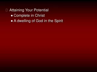 Attaining Your Potential Complete in Christ A dwelling of God in the Spirit