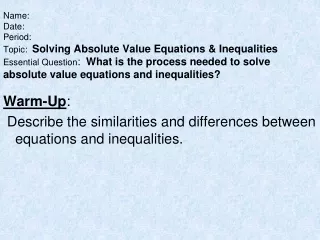 Warm-Up :  Describe the similarities and differences between equations and inequalities.
