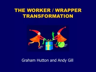 THE WORKER / WRAPPER TRANSFORMATION