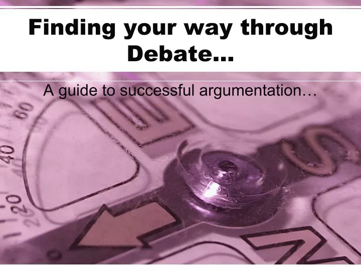 finding your way through debate
