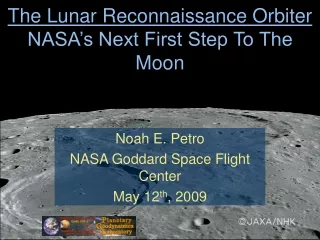 The Lunar Reconnaissance Orbiter NASA’s Next First Step To The Moon