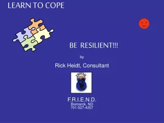 LEARN TO COPE    ? BE  RESILIENT!!!