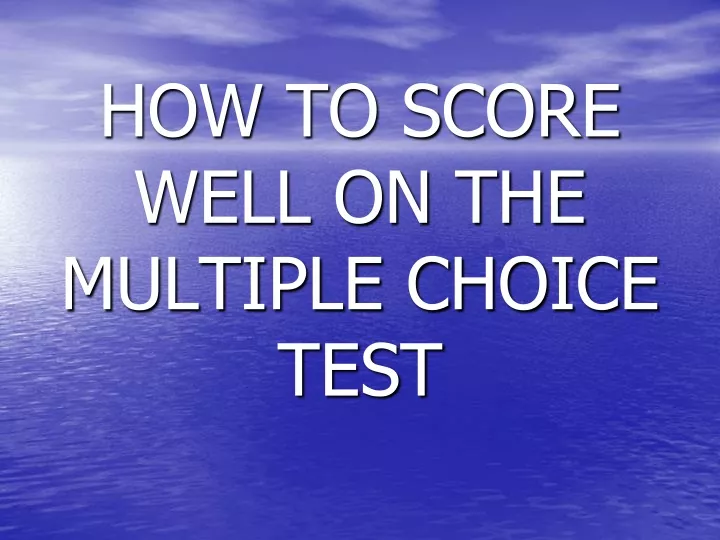 how to score well on the multiple choice test