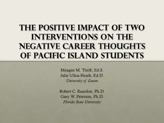 Meagan M. Thrift, Ed.S. Julie Ulloa-Heath, Ed.D. University of Guam Robert C. Reardon, Ph.D.