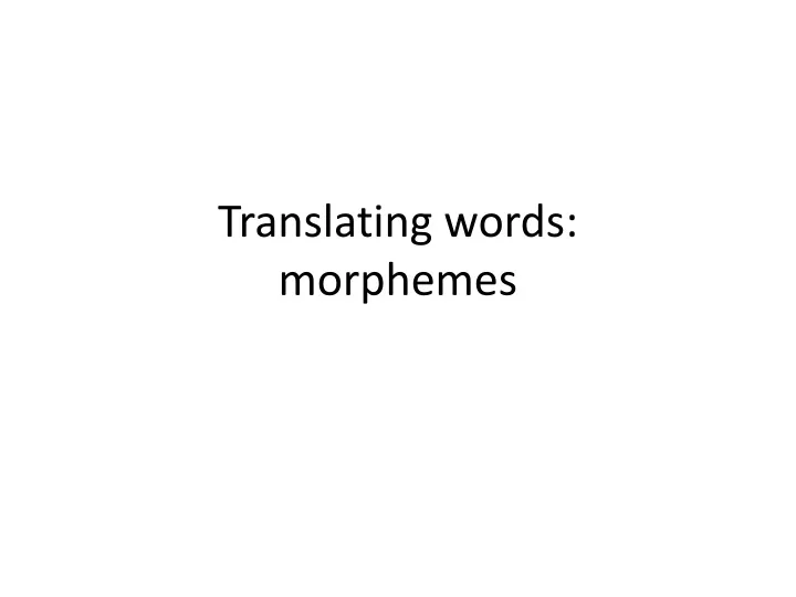 translating words morphemes