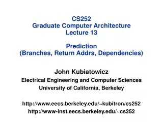 CS252 Graduate Computer Architecture Lecture 13 Prediction  (Branches, Return Addrs, Dependencies)