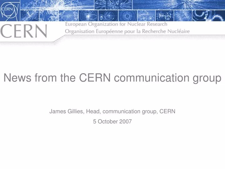 news from the cern communication group james