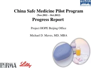 China Safe Medicine Pilot Program (Nov.2011 – Oct.2012) Progress Report