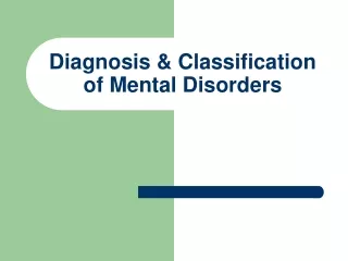 Diagnosis &amp; Classification of Mental Disorders