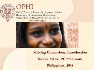 Missing Dimensions: Introduction Sabina Alkire, PEP Network Philippines, 2008
