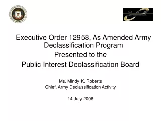 Executive Order 12958, As Amended Army Declassification Program Presented to the