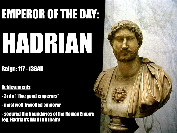 emperor of the day hadrian reign 117 138ad
