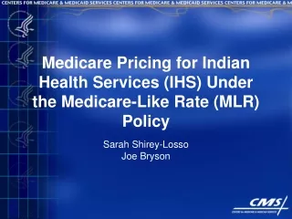 Medicare Pricing for Indian Health Services (IHS) Under the Medicare-Like Rate (MLR) Policy