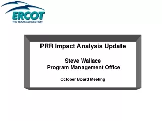 PRR Impact Analysis Update Steve Wallace  Program Management Office October Board Meeting