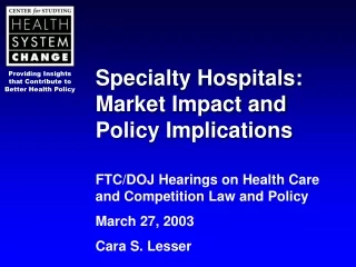 Specialty Hospitals:  Market Impact and  Policy Implications